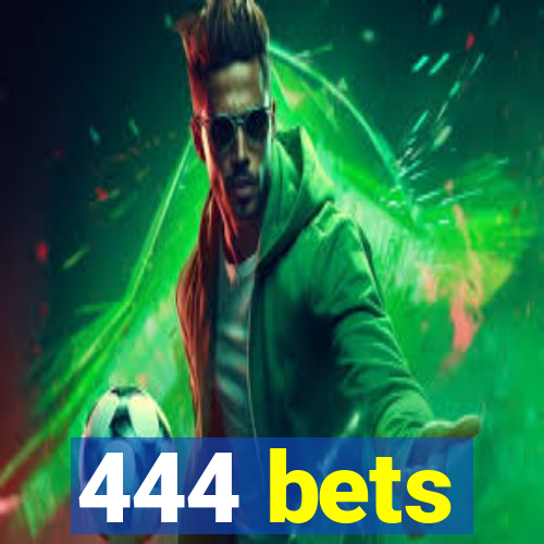 444 bets